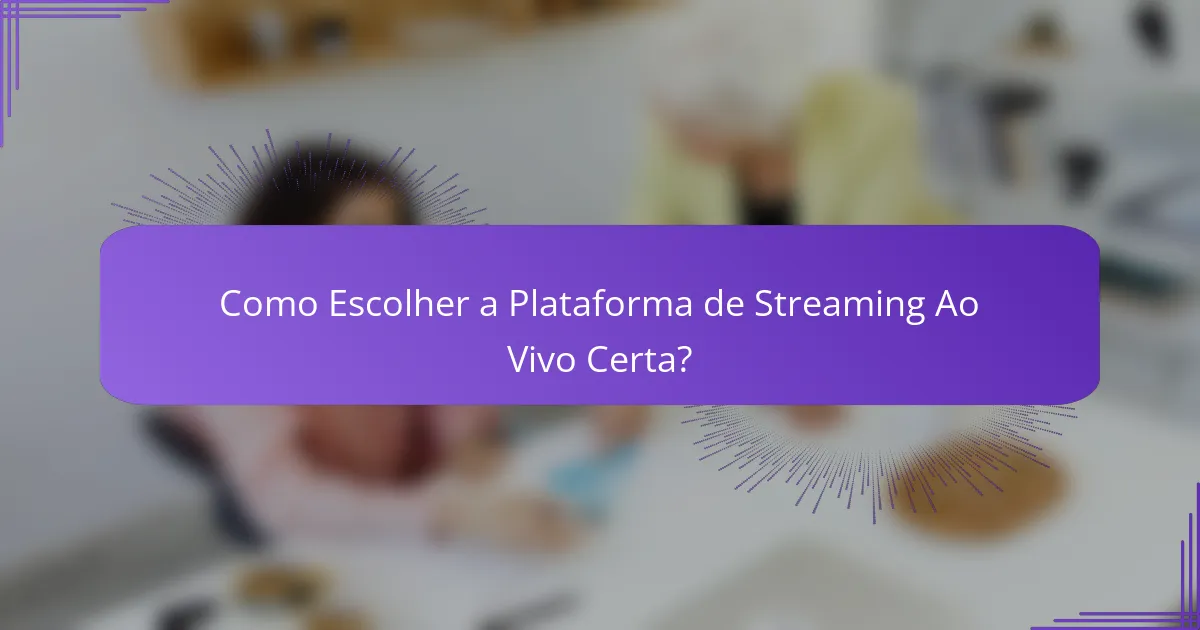 Como Escolher a Plataforma de Streaming Ao Vivo Certa?