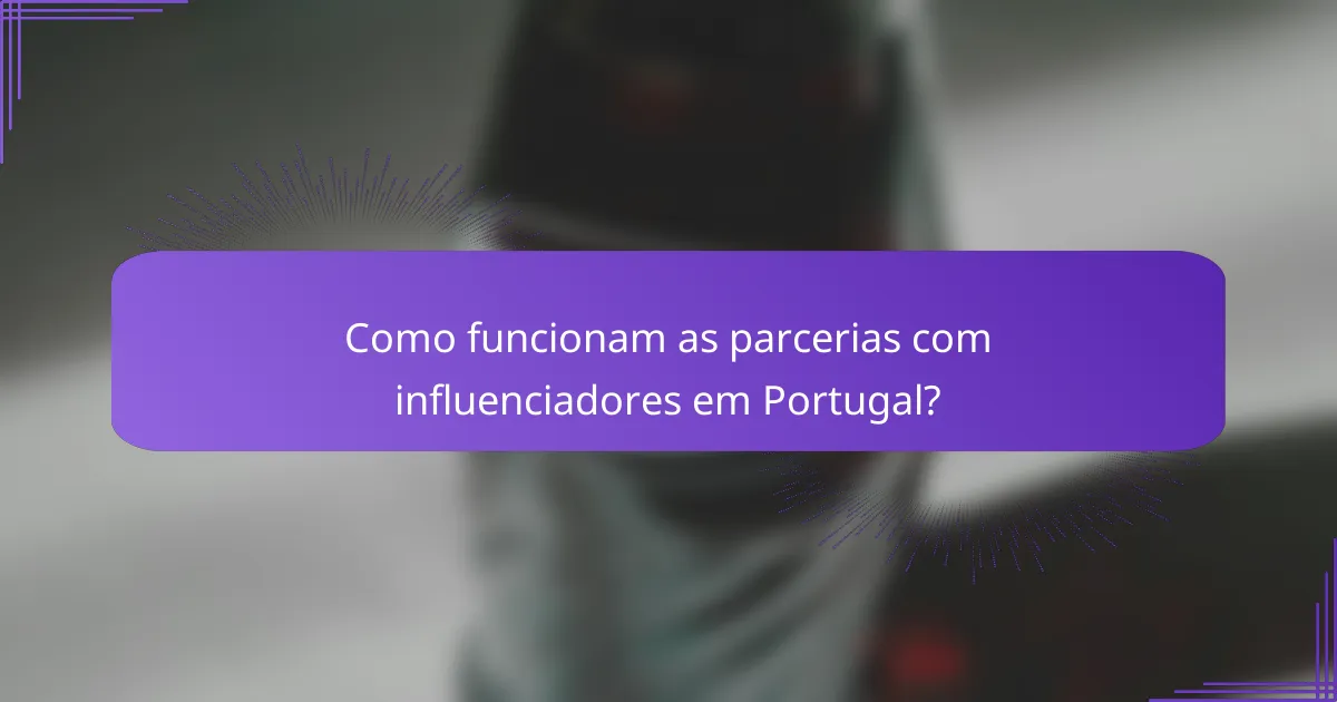 Como funcionam as parcerias com influenciadores em Portugal?