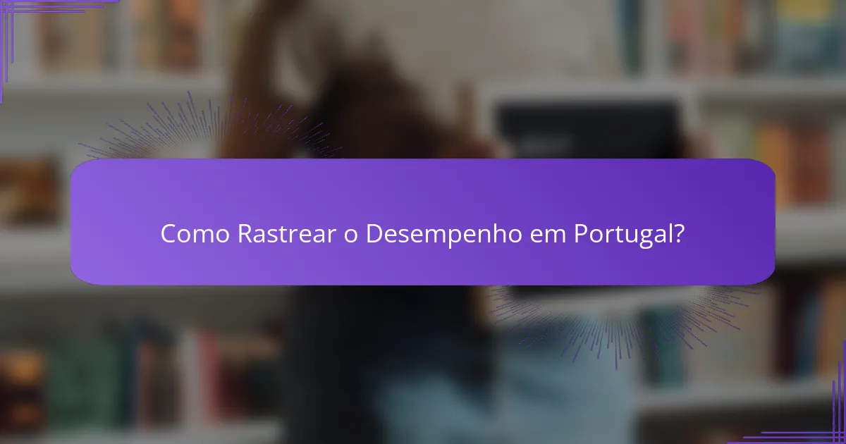 Como Rastrear o Desempenho em Portugal?