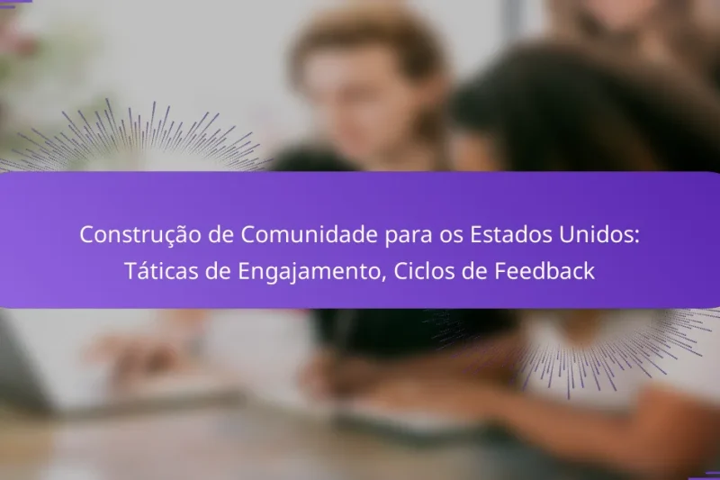 Construção de Comunidade para os Estados Unidos: Táticas de Engajamento, Ciclos de Feedback