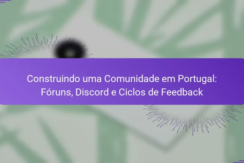 Construindo uma Comunidade em Portugal: Fóruns, Discord e Ciclos de Feedback