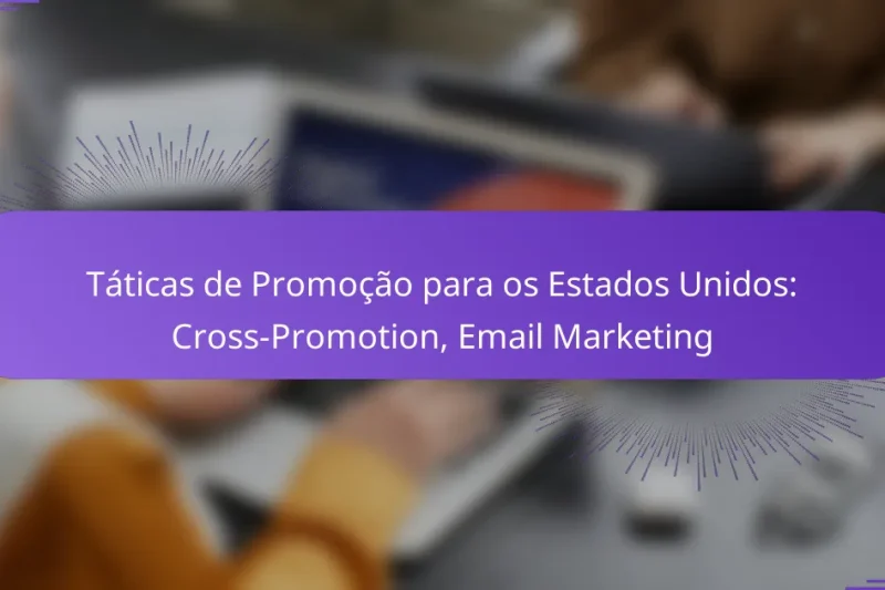 Táticas de Promoção para os Estados Unidos: Cross-Promotion, Email Marketing