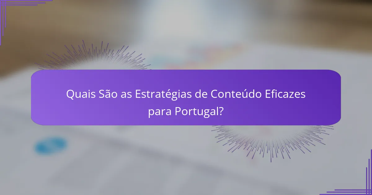 Quais São as Estratégias de Conteúdo Eficazes para Portugal?