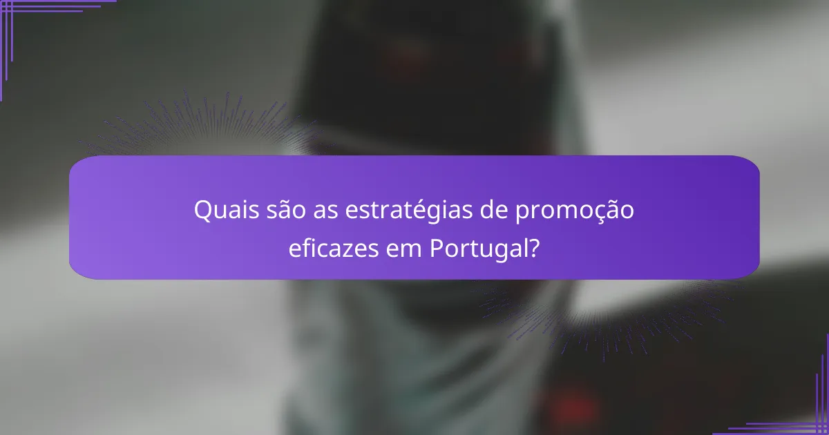 Quais são as estratégias de promoção eficazes em Portugal?