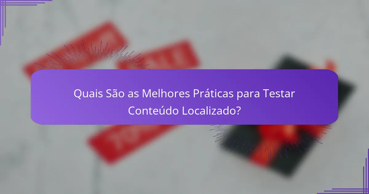 Quais São as Melhores Práticas para Testar Conteúdo Localizado?