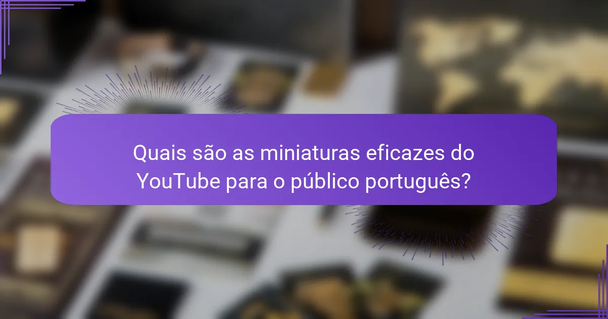 Quais são as miniaturas eficazes do YouTube para o público português?