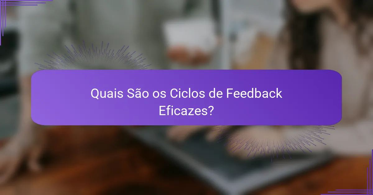 Quais São os Ciclos de Feedback Eficazes?