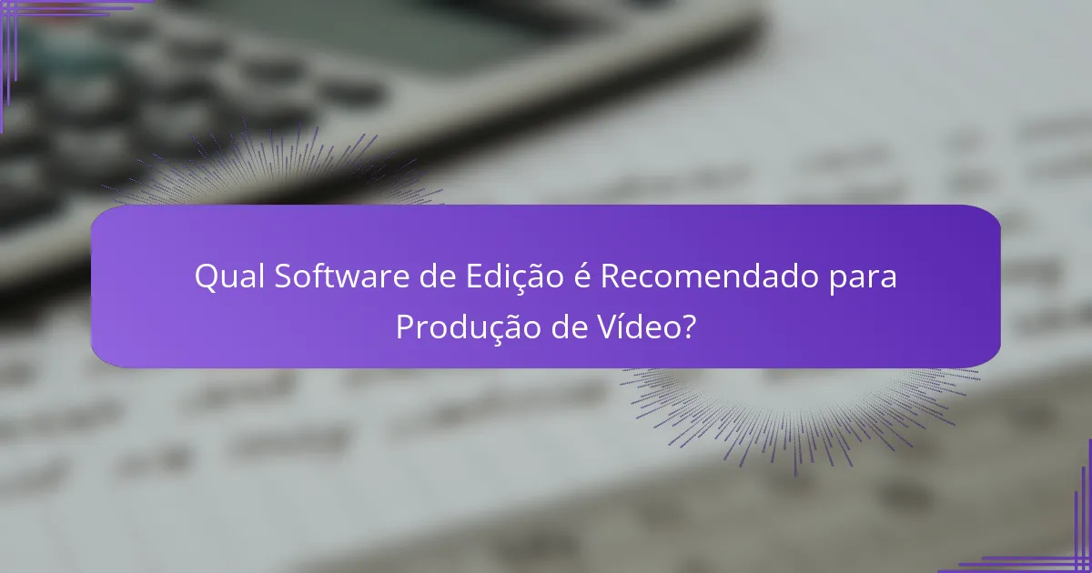 Qual Software de Edição é Recomendado para Produção de Vídeo?
